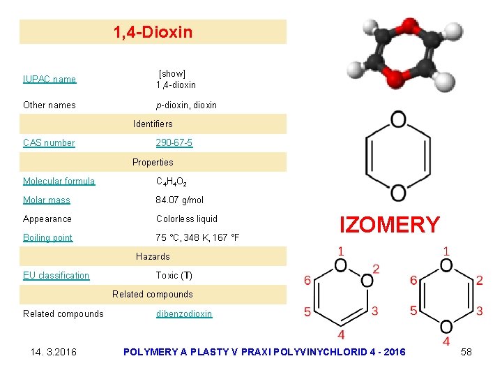 1, 4 -Dioxin IUPAC name [show] 1, 4 -dioxin Other names p-dioxin, dioxin Identifiers