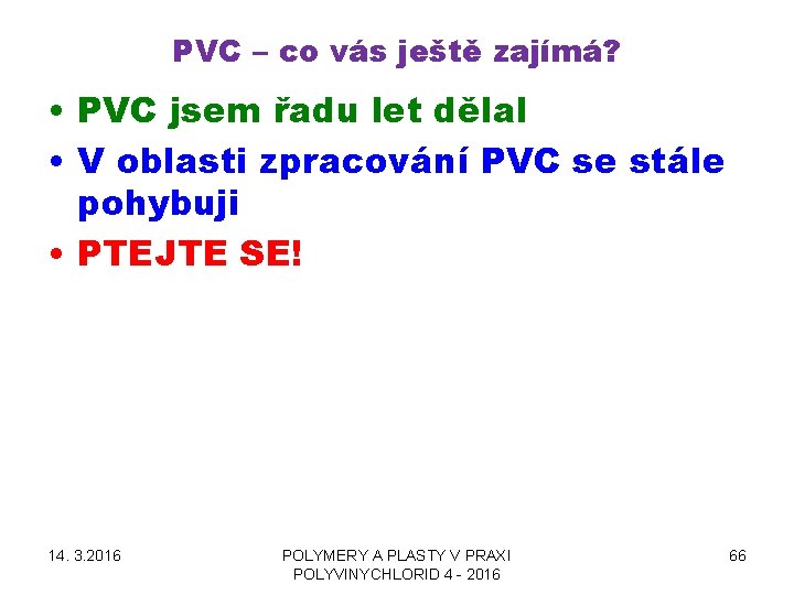 PVC – co vás ještě zajímá? • PVC jsem řadu let dělal • V