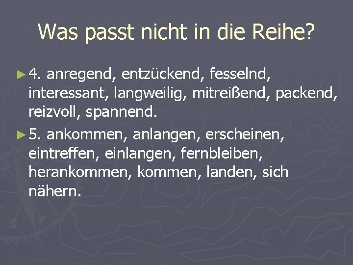 Was passt nicht in die Reihe? ► 4. anregend, entzückend, fesselnd, interessant, langweilig, mitreißend,