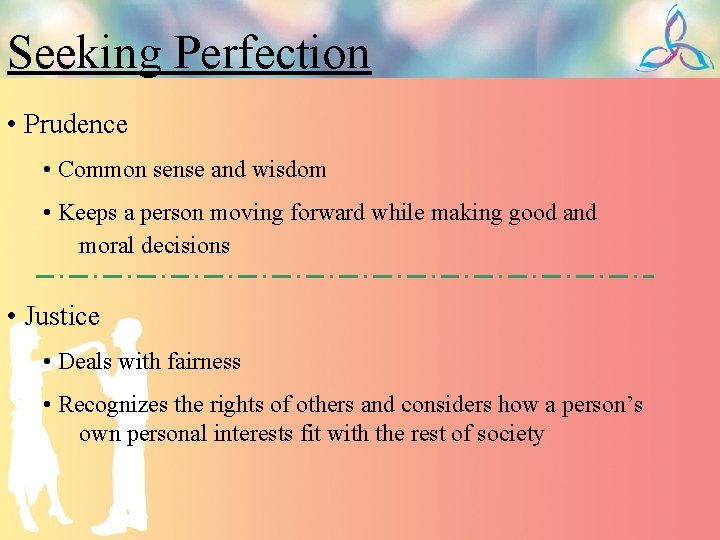 Seeking Perfection • Prudence • Common sense and wisdom • Keeps a person moving