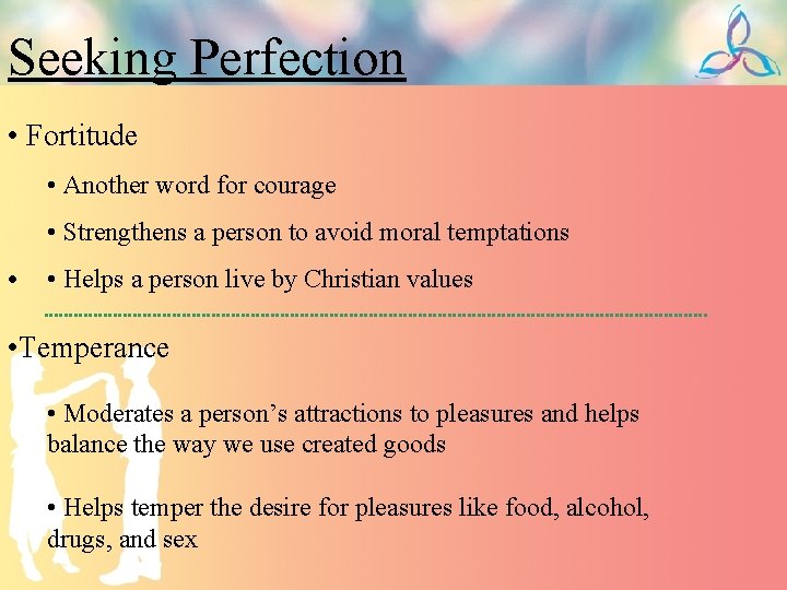 Seeking Perfection • Fortitude • Another word for courage • Strengthens a person to