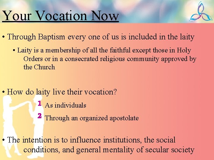 Your Vocation Now • Through Baptism every one of us is included in the