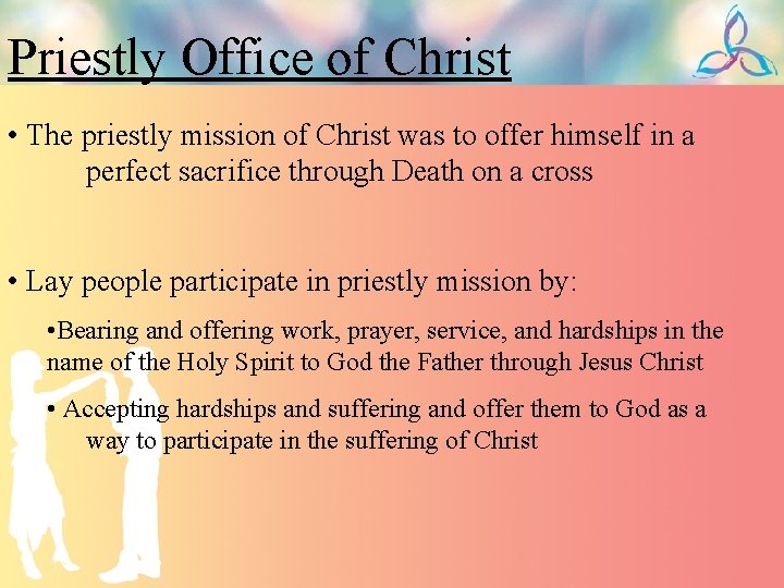 Priestly Office of Christ • The priestly mission of Christ was to offer himself