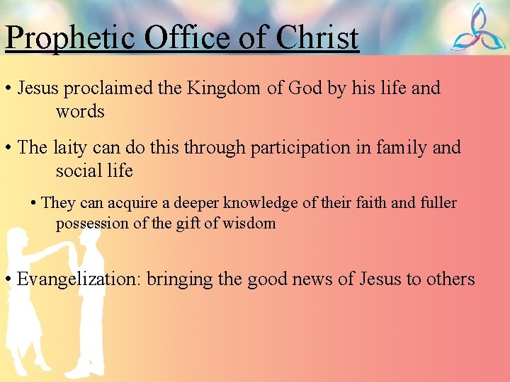 Prophetic Office of Christ • Jesus proclaimed the Kingdom of God by his life