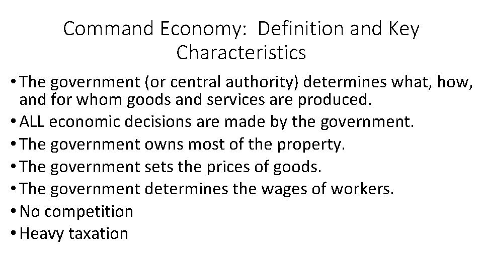 Command Economy: Definition and Key Characteristics • The government (or central authority) determines what, Command Economy: Definition and Key Characteristics • The government (or central authority) determines what,