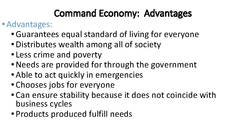 Command Economy: Advantages • Advantages: • Guarantees equal standard of living for everyone • Command Economy: Advantages • Advantages: • Guarantees equal standard of living for everyone •