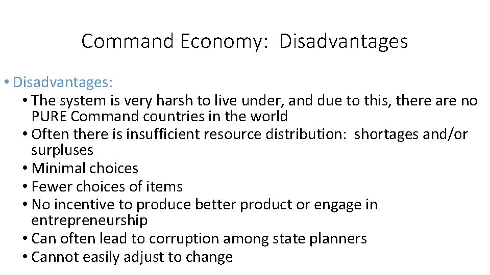 Command Economy: Disadvantages • Disadvantages: • The system is very harsh to live under, Command Economy: Disadvantages • Disadvantages: • The system is very harsh to live under,