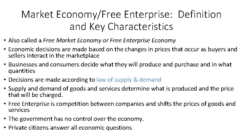 Market Economy/Free Enterprise: Definition and Key Characteristics • Also called a Free Market Economy Market Economy/Free Enterprise: Definition and Key Characteristics • Also called a Free Market Economy