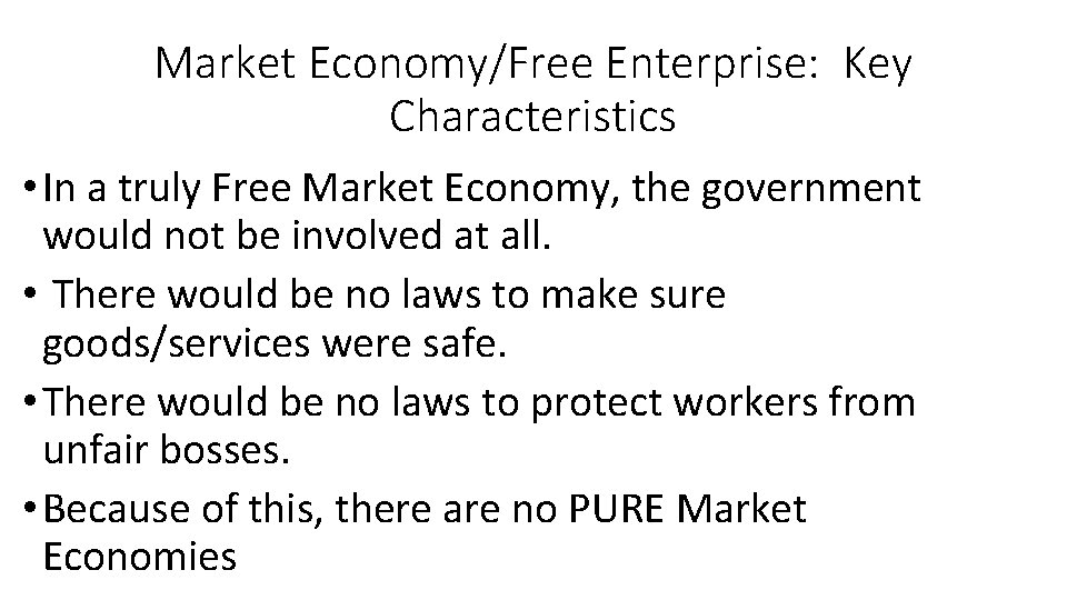 Market Economy/Free Enterprise: Key Characteristics • In a truly Free Market Economy, the government Market Economy/Free Enterprise: Key Characteristics • In a truly Free Market Economy, the government