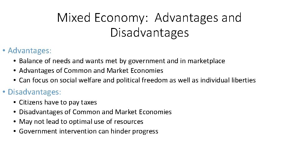 Mixed Economy: Advantages and Disadvantages • Advantages: • Balance of needs and wants met Mixed Economy: Advantages and Disadvantages • Advantages: • Balance of needs and wants met