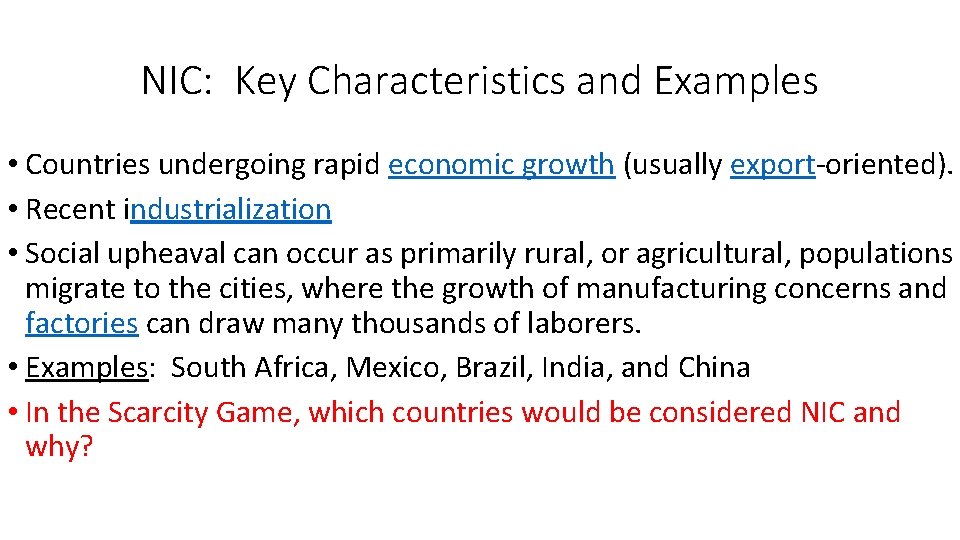 NIC: Key Characteristics and Examples • Countries undergoing rapid economic growth (usually export-oriented). • NIC: Key Characteristics and Examples • Countries undergoing rapid economic growth (usually export-oriented). •