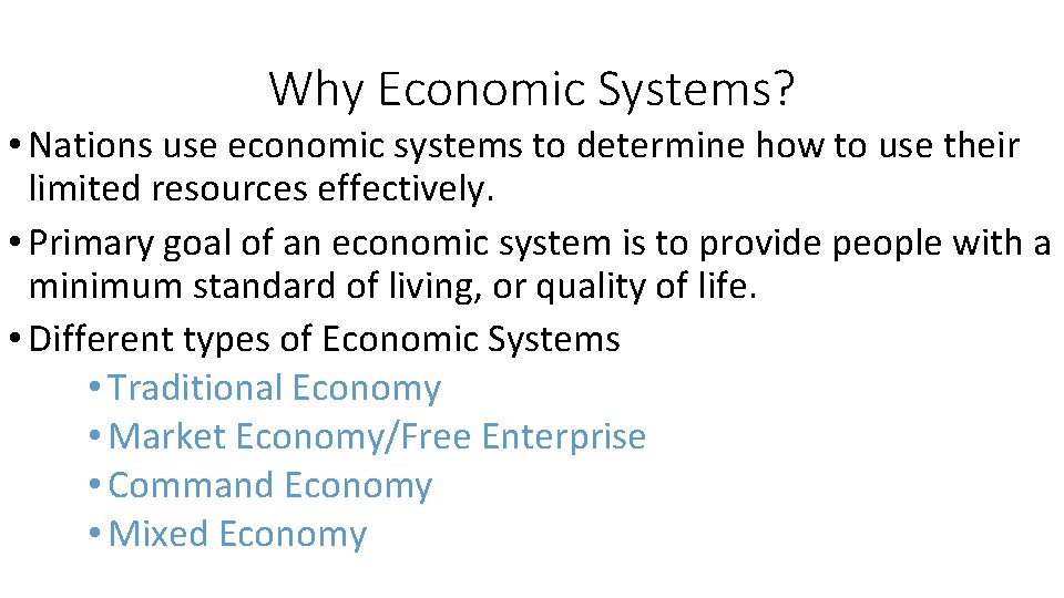 Why Economic Systems? • Nations use economic systems to determine how to use their Why Economic Systems? • Nations use economic systems to determine how to use their