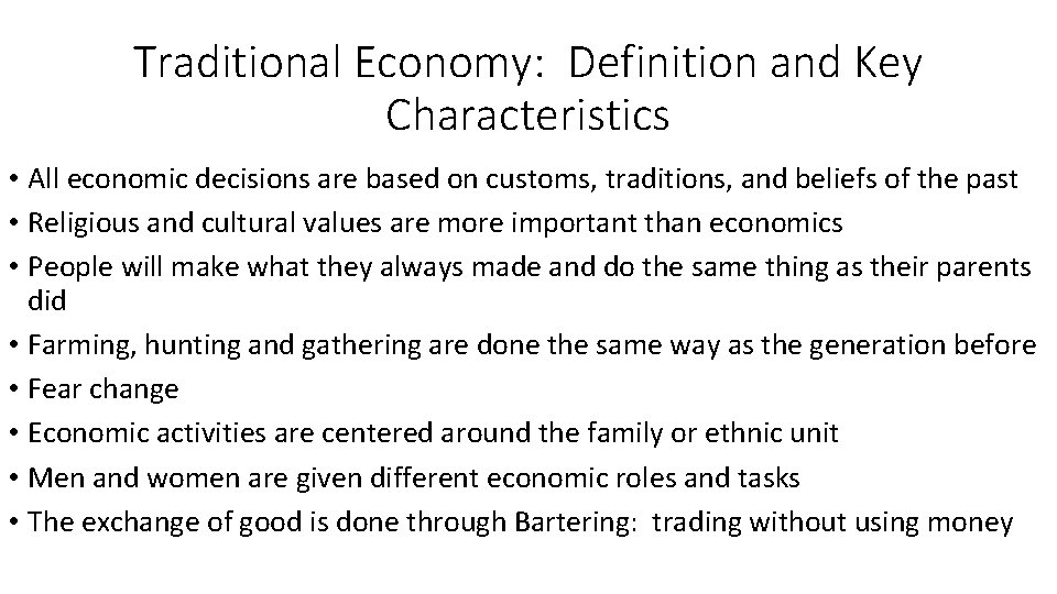 Traditional Economy: Definition and Key Characteristics • All economic decisions are based on customs, Traditional Economy: Definition and Key Characteristics • All economic decisions are based on customs,