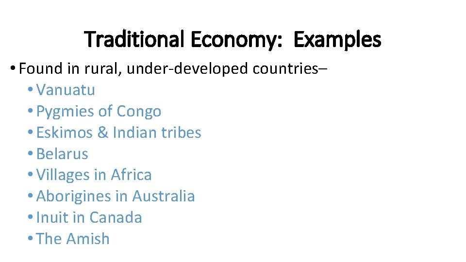Traditional Economy: Examples • Found in rural, under-developed countries– • Vanuatu • Pygmies of Traditional Economy: Examples • Found in rural, under-developed countries– • Vanuatu • Pygmies of