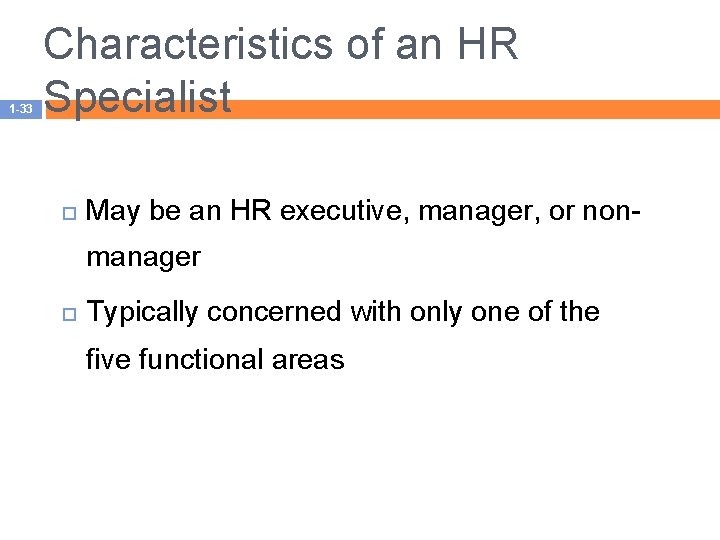1 -33 Characteristics of an HR Specialist May be an HR executive, manager, or