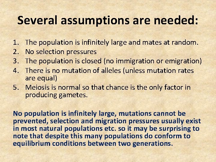 Several assumptions are needed: 1. 2. 3. 4. The population is infinitely large and