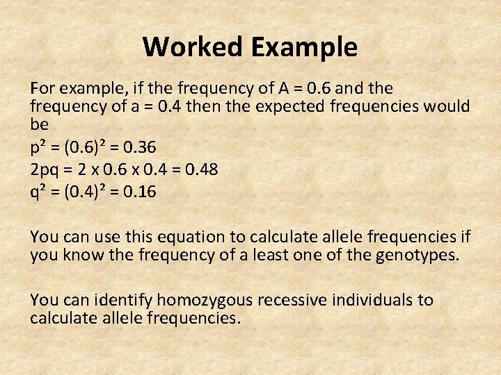 Worked Example For example, if the frequency of A = 0. 6 and the
