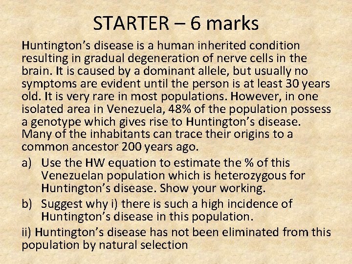 STARTER – 6 marks Huntington’s disease is a human inherited condition resulting in gradual