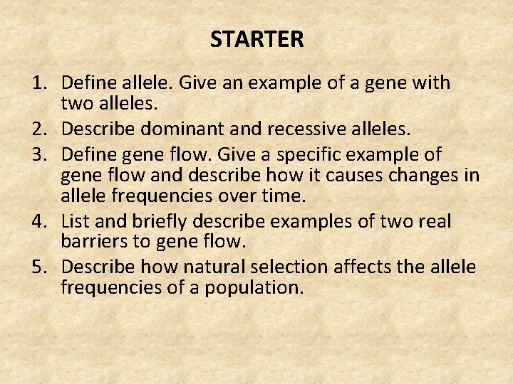 STARTER 1. Define allele. Give an example of a gene with two alleles. 2.