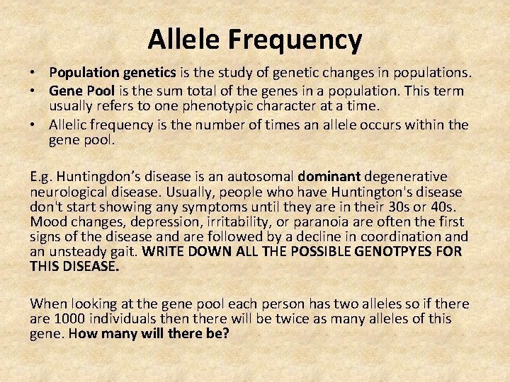 Allele Frequency • Population genetics is the study of genetic changes in populations. •