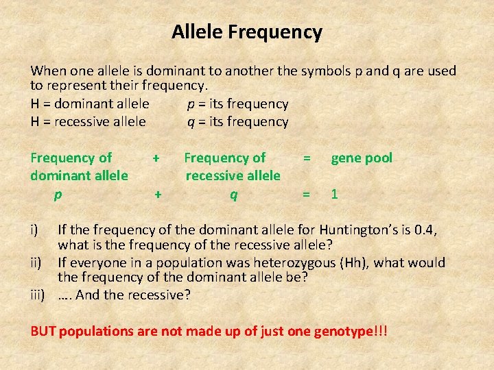 Allele Frequency When one allele is dominant to another the symbols p and q