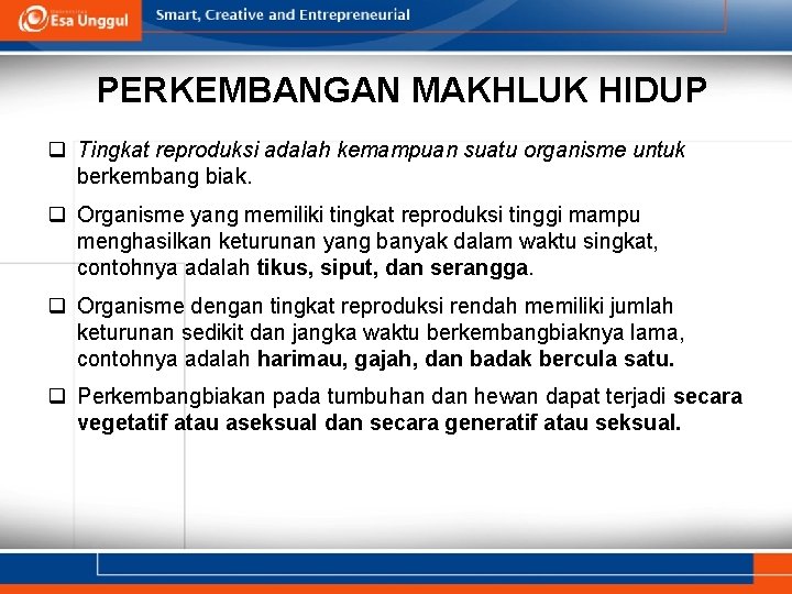 PERKEMBANGAN MAKHLUK HIDUP q Tingkat reproduksi adalah kemampuan suatu organisme untuk berkembang biak. q