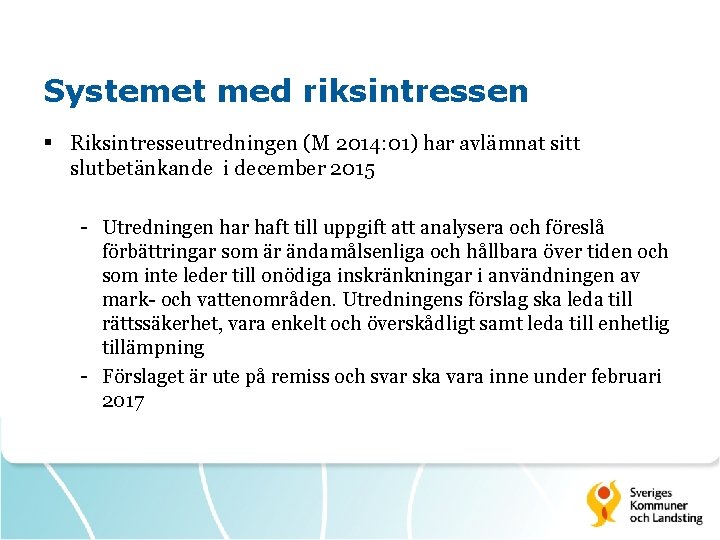 Systemet med riksintressen § Riksintresseutredningen (M 2014: 01) har avlämnat sitt slutbetänkande i december