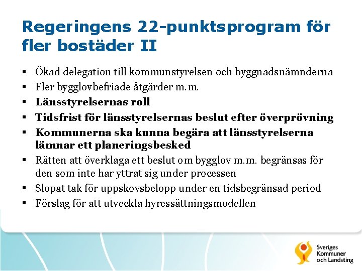 Regeringens 22 -punktsprogram för fler bostäder II § § § Ökad delegation till kommunstyrelsen