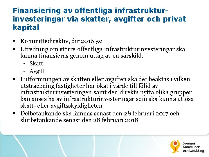 Finansiering av offentliga infrastrukturinvesteringar via skatter, avgifter och privat kapital § Kommittédirektiv, dir 2016: