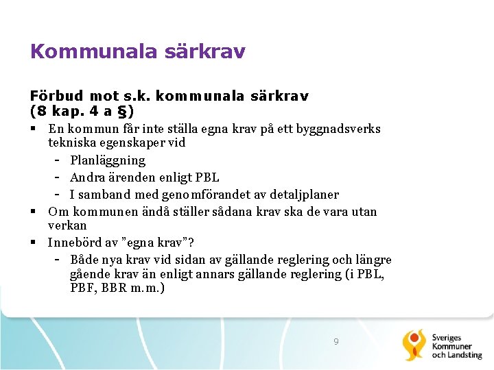 Kommunala särkrav Förbud mot s. k. kommunala särkrav (8 kap. 4 a §) §