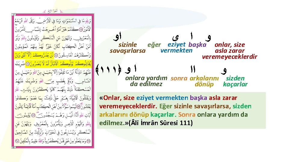  ﺍﻭ ﻯ ﺍ eziyet ﻭ sizinle eğer başka onlar, size vermekten savaşırlarsa asla