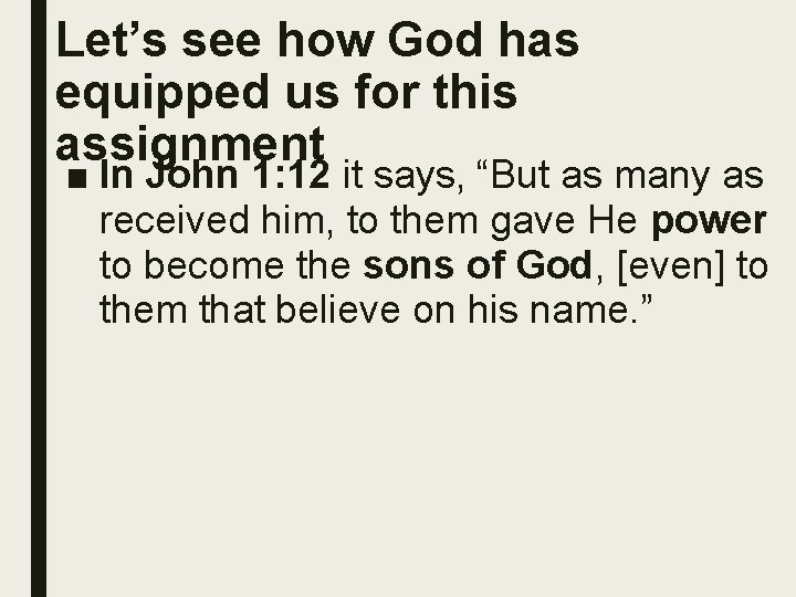 Let’s see how God has equipped us for this assignment ■ In John 1: