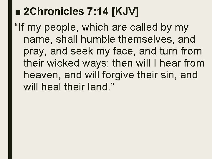 ■ 2 Chronicles 7: 14 [KJV] “If my people, which are called by my