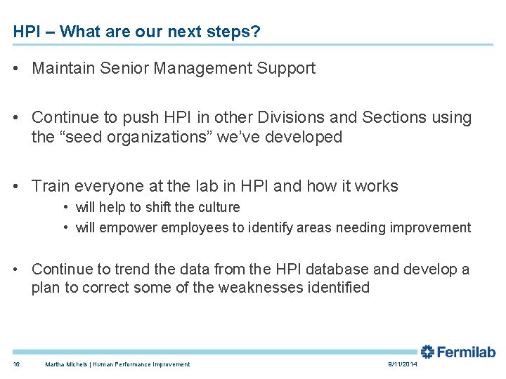 HPI – What are our next steps? • Maintain Senior Management Support • Continue