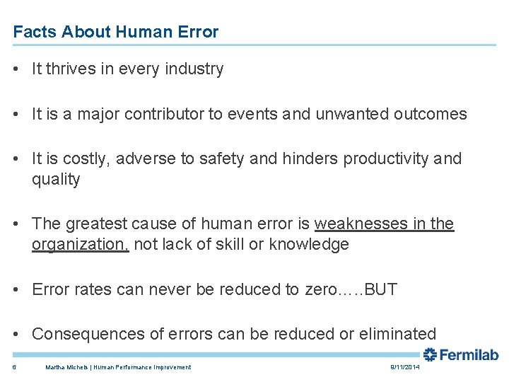 Facts About Human Error • It thrives in every industry • It is a