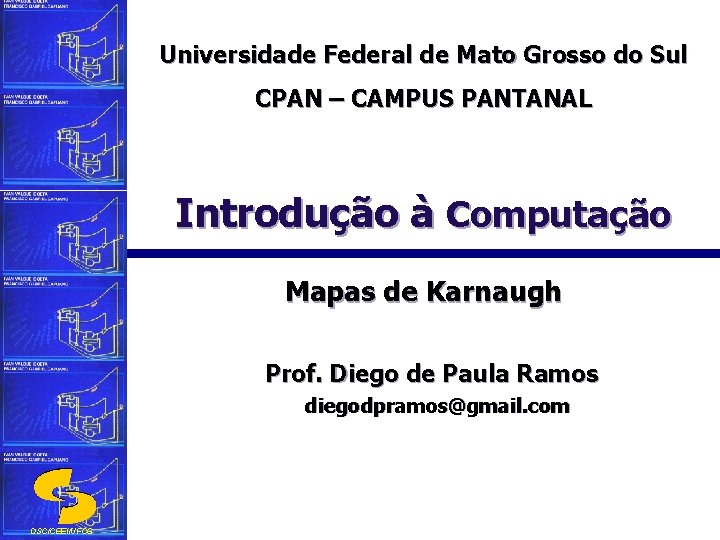 Universidade Federal de Mato Grosso do Sul CPAN – CAMPUS PANTANAL Introdução à Computação