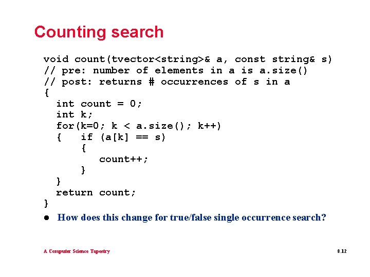 Counting search void count(tvector<string>& a, const string& s) // pre: number of elements in