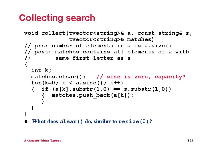 Collecting search void collect(tvector<string>& a, const string& s, tvector<string>& matches) // pre: number of