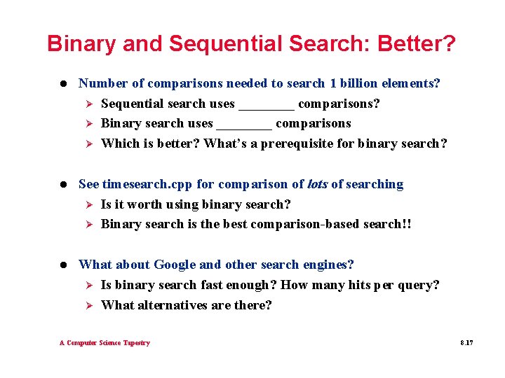 Binary and Sequential Search: Better? l Number of comparisons needed to search 1 billion