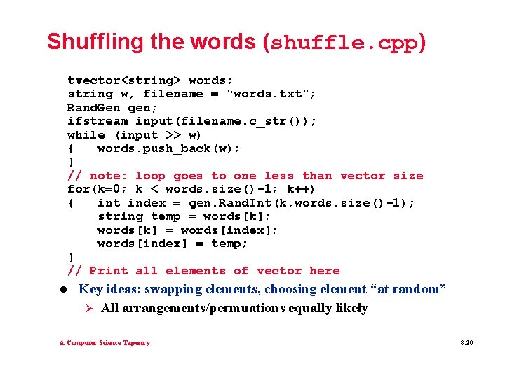 Shuffling the words (shuffle. cpp) tvector<string> words; string w, filename = “words. txt”; Rand.