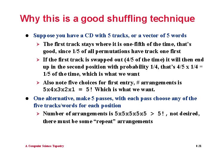 Why this is a good shuffling technique l Suppose you have a CD with
