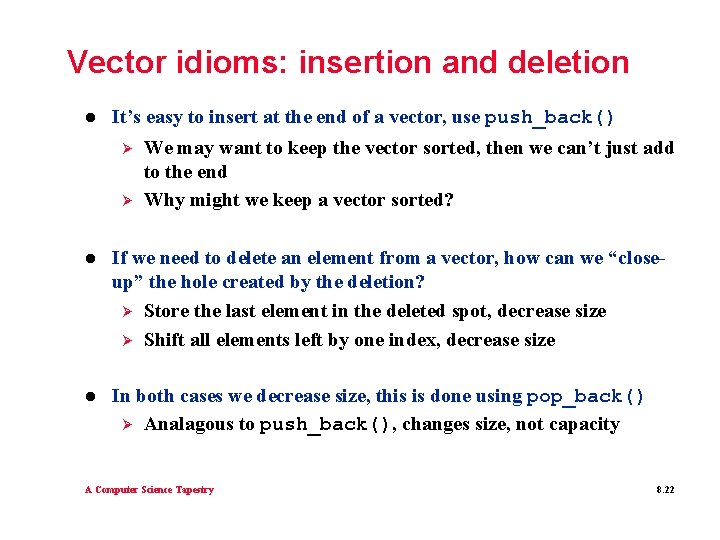 Vector idioms: insertion and deletion l It’s easy to insert at the end of