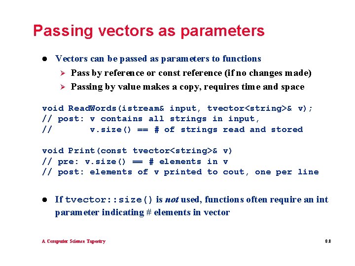 Passing vectors as parameters l Vectors can be passed as parameters to functions Ø