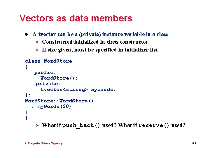 Vectors as data members l A tvector can be a (private) instance variable in