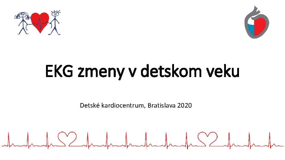 EKG zmeny v detskom veku Detské kardiocentrum, Bratislava 2020 