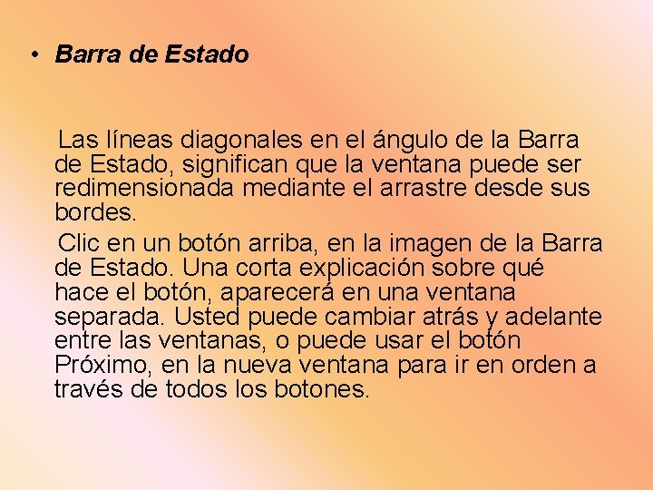  • Barra de Estado Las líneas diagonales en el ángulo de la Barra