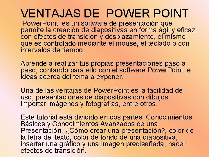 VENTAJAS DE POWER POINT Power. Point, es un software de presentación que permite la