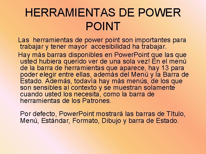 HERRAMIENTAS DE POWER POINT Las herramientas de power point son importantes para trabajar y