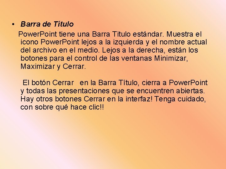  • Barra de Título Power. Point tiene una Barra Titulo estándar. Muestra el