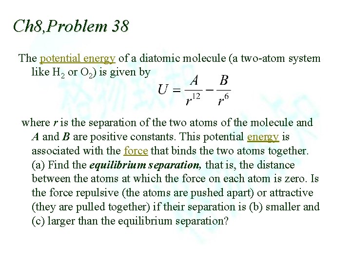 Ch 8, Problem 38 The potential energy of a diatomic molecule (a two-atom system